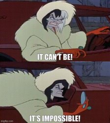 I can't be, it's impossible. Meme Template