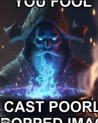 You fool, cast poorl ropped ima Meme Template