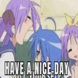 have a nice day Meme Template