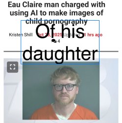 Pedo made Ai porn of his daughter Meme Template