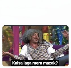 Kaisa laga mera mazak Meme Template
