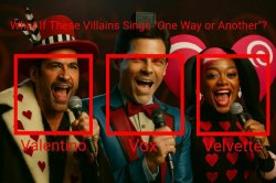 What If These Villains Sings "One Way or Another"? Meme Template