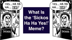 Sickos Ha Ha Yes! Meme Template