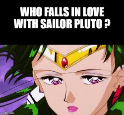 who falls in love with sailor pluto ? Meme Template