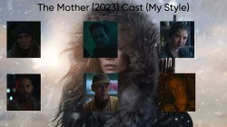 The Mother (2023) Cast (My Style) Meme Template