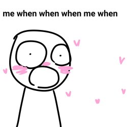 me when me when me when Meme Template