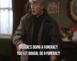 Father Ted dougal funeral Meme Template