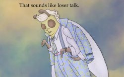 That sounds like loser talk. Meme Template