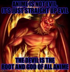 All anime is created by the devil Meme Template