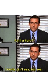 Am I a Hero? Michael Scott Meme Template