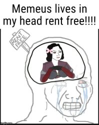 Memeus lives in my head rent free Meme Template