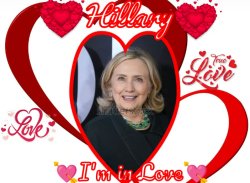 Hillary Clinton I'm in Love Meme Template