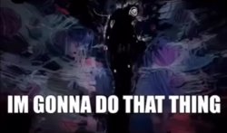 im gonna do the thing Meme Template