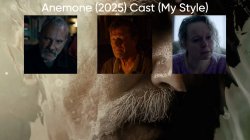 Anemone (2025) Cast (My Style) Meme Template