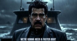 Maduro needing faster boat Meme Template
