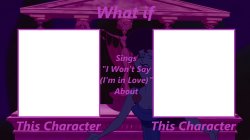 I Won't Say I'm in Love Meme Blank Meme Template