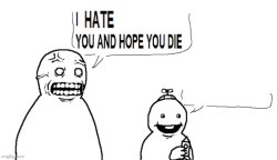 i hate you and hope you d*e Meme Template