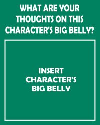 What Are Your Thoughts On This Character's big belly Meme Template