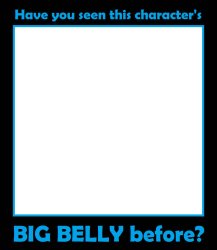 have you seen this character big belly Meme Template