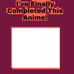 I'm finally completed this anime Meme Template