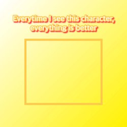 This character makes everything better Meme Template
