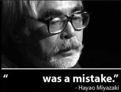 X Was a mistake Hayao Miyazaki Meme Template