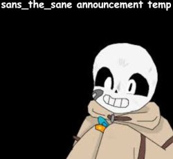sans- announcement temp Meme Template