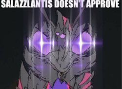 Salazzlantis doesn't approve Meme Template