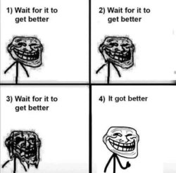 It got better Meme Template