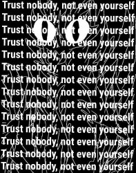 Trust nobody, not even yourself Meme Template