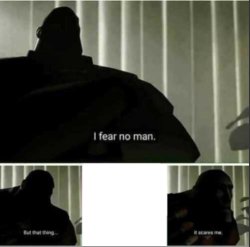 I fear no man Meme Template