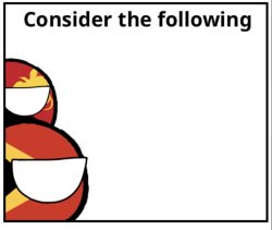 Papua New Guinea Consider the following Meme Template