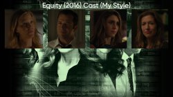 Equity (2016) Cast (My Style) Meme Template