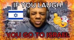 If you laugh you go to Israel Meme Template