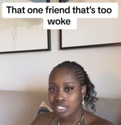 That one friend thats too Meme Template