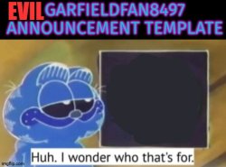 Evil Garfieldfan Announcement Meme Template