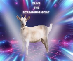 Olive the screaming Goat Meme Template