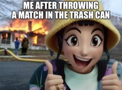 Zoey Dunked A Match Into the Trash Can Meme Template