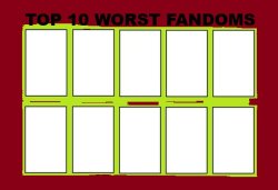 Top 10 worst fandoms Meme Template