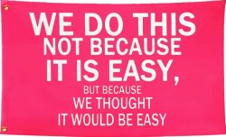 we do this because thought it would be easy Meme Template