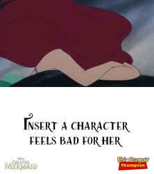 who feels bad for ariel ? Meme Template