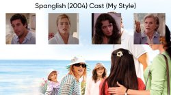 Spanglish (2004) Cast (My Style) Meme Template