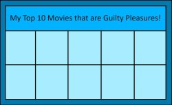top 10 movies that are guilty pleasures Meme Template