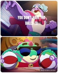 You don't have the balls Meme Template