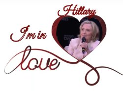 Hillary Clinton I'm in Love Meme Template