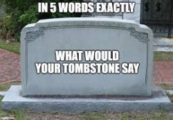 5 words tombstone Meme Template
