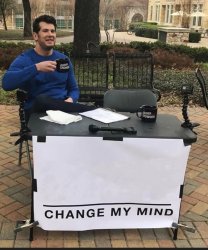 Change my mind Meme Template