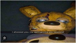Springtrap showing springlocks Meme Template