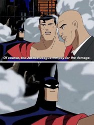 The Justice League will pay for the damage Meme Template