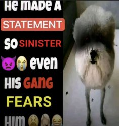 he made a statement so sinister even his gang fears him Meme Template